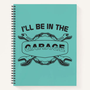 Ich bin in der Garage, Mechaniker und Autoliebhabe Notizbuch