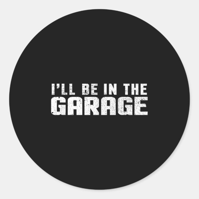 Ich bin in der Garage Runder Aufkleber (Vorderseite)