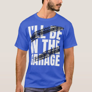 Ich bin in der Garage T-Shirt