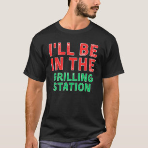 Ich bin in der Grillstation und Barbecuing X Mas T-Shirt