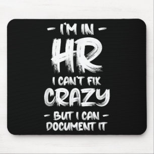 Ich bin in der Personalabteilung. Ich kann verrück Mousepad