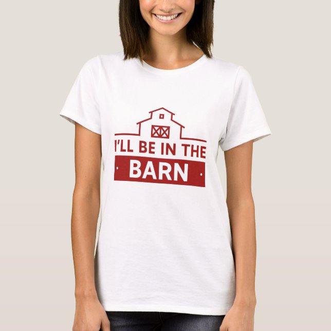 Ich bin in der Scheune T-Shirt (Vorderseite)
