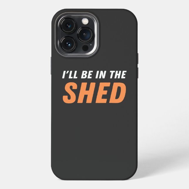 Ich bin in der Shed - Funny Pun, Shedding Lachen iPhone 13 Pro Max Hülle (Rückseite)