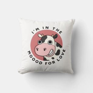 Ich bin in der Stimmung für Liebe Funny Cow Pun Kissen
