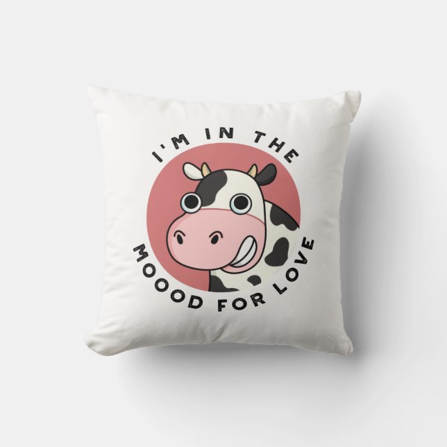 Ich bin in der Stimmung für Liebe Funny Cow Pun Kissen (Vorderseite)
