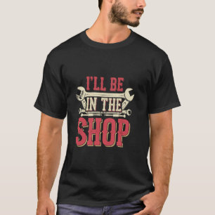 Ich bin in der Werkstatt Mechanic Garage Tools T-Shirt