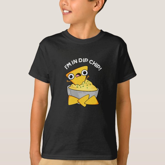 Ich bin in Dip Chip Funny Food Pun Dark BG T-Shirt (Vorderseite)