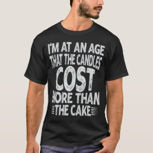 Ich bin in einem Alter, in dem die Kerzen mehr kos T-Shirt