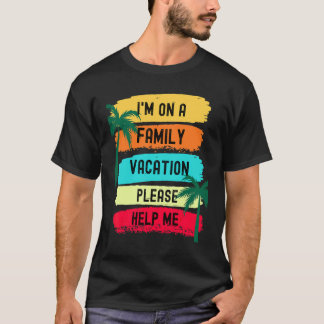 Ich bin in einem Familienurlaub. Bitte helfen Sie T-Shirt