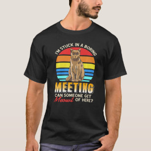 Ich bin in einem langweiligen Meeting stecken und T-Shirt
