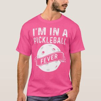 Ich bin in einem Pickleball-Fieber T-Shirt