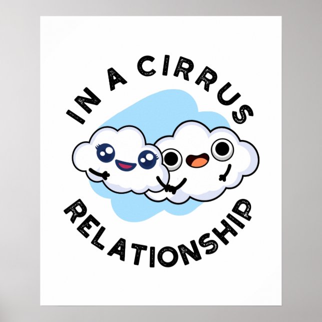 Ich bin in einer Cirrus-Beziehung Funny Cloud Pun Poster (Vorne)
