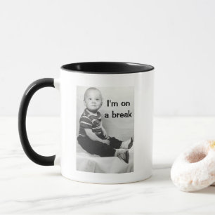 Ich bin in einer Pause-Tasse Tasse