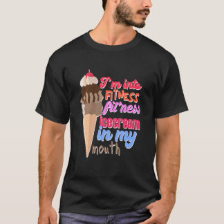 Ich bin in Fitness Eiscreme in meiner Mund-Spaß-Üb T-Shirt