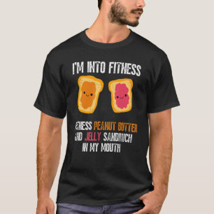 Ich bin in Fitness Fit'ness Pb&j Sandwich in meine T-Shirt