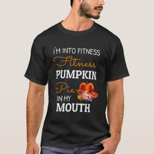 Ich bin in Fitness Kürbiskuchen in meinem Mund Tha T-Shirt