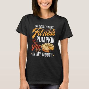 Ich bin in Fitness Kürbiskuchen in meinem Mund Tha T-Shirt