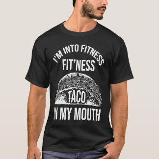 Ich bin in Fitness Taco in meinem Mund Taco T-Shirt