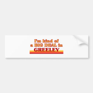 Ich bin in Greeley eine Art BIG DEAL Autoaufkleber
