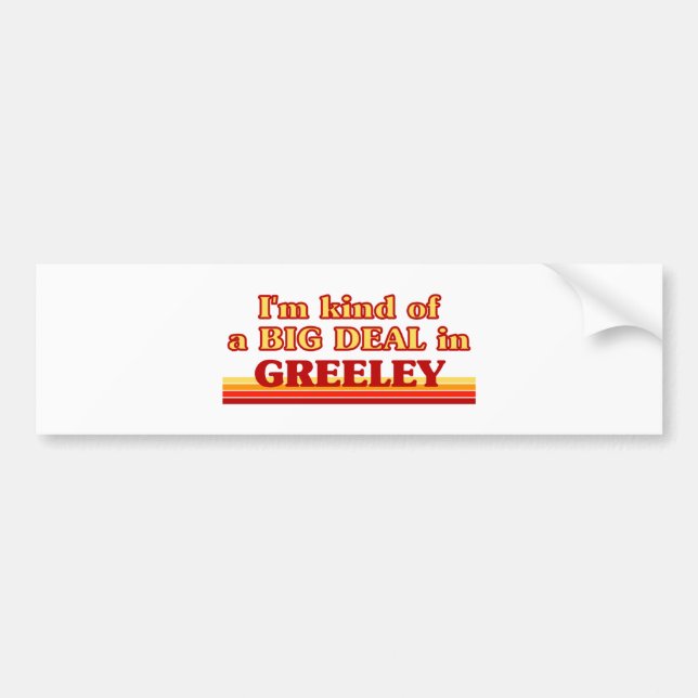 Ich bin in Greeley eine Art BIG DEAL Autoaufkleber (Vorne)