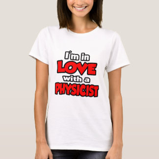 Ich bin in Liebe mit einem Physiker T-Shirt