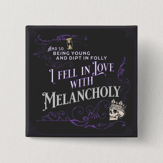 Ich bin in Liebe mit Melancholy geraten | Goth But Button (Vorderseite)