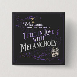 Ich bin in Liebe mit Melancholy geraten | Goth But Button