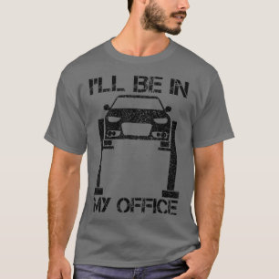 Ich bin in meinem Büro Garage Car Mechanik T-Shirt