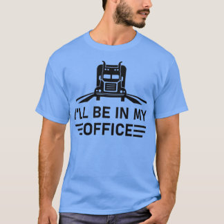 Ich bin in meinem Büro Truck Drift Gift Truck Driv T-Shirt