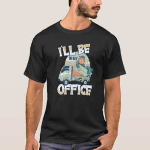 Ich bin in meinem Büro Trucker Truck Driver Road K T-Shirt