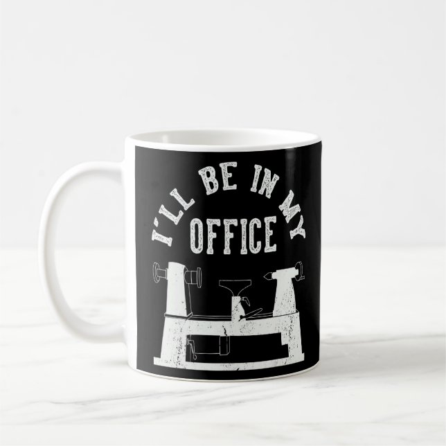Ich bin in meinem Büro Woodturner Lathe Woodturn Kaffeetasse (Links)