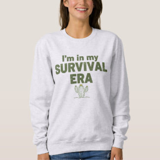 Ich bin in meiner ÜBERLEBENSZEIT Sweatshirt