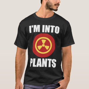 Ich bin in Pflanze Nuklearer Ingenieur T-Shirt