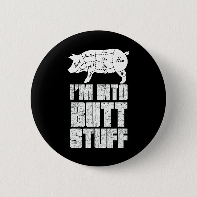 Ich bin in Pork Hintern Stuff - Funny Grillen Gril Button (Vorderseite)