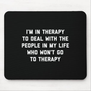 Ich bin in Therapie - Lustiger Therapeut Mental He Mousepad