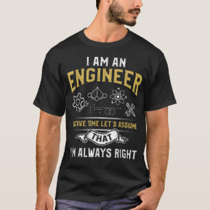 Ich bin Ingenieur, um Zeit Retten Lasse, annehmen, T-Shirt