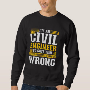 Ich bin Ingenieur, um Zeit Retten, nehmen wir mal Sweatshirt