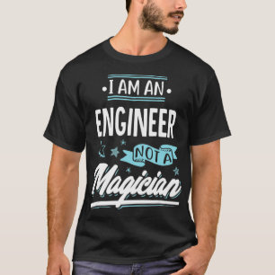 Ich bin Ingenieur und kein Magiergeschenk T-Shirt