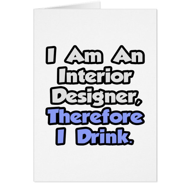 Ich bin Innenarchitekt, daher trinke ich (Vorne)