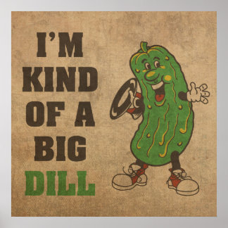 Ich bin irgendwie ein Big Dill Spaß Poster