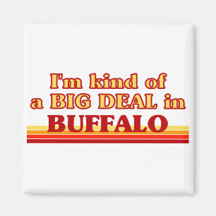Ich bin irgendwie ein großer Deal in Buffalo Magnet
