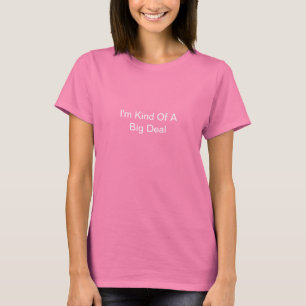 Ich bin irgendwie ein großer Deal T-Shirt