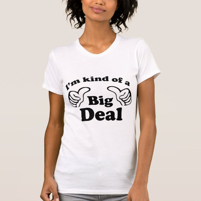 Ich bin irgendwie ein großer Deal T-Shirt (Vorderseite)