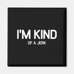 Ich bin irgendwie ein Jerk, lustig, Witze, sarkast Magnet