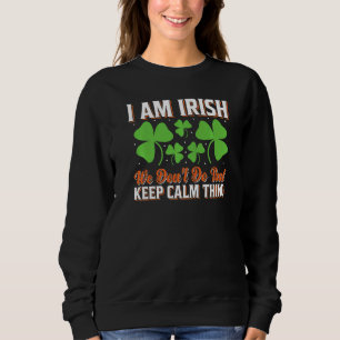 Ich bin irisch, wir machen das nicht Behaltend Cal Sweatshirt