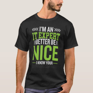 Ich bin IT-Experte besser zu sein nette Cybersiche T-Shirt