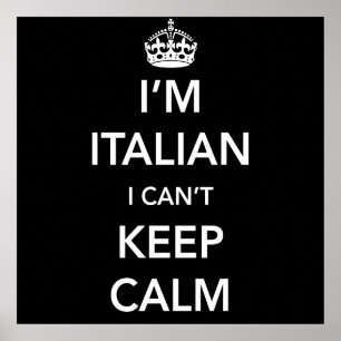 Ich bin Italiener und kann nicht Ruhe Behalten hab Poster