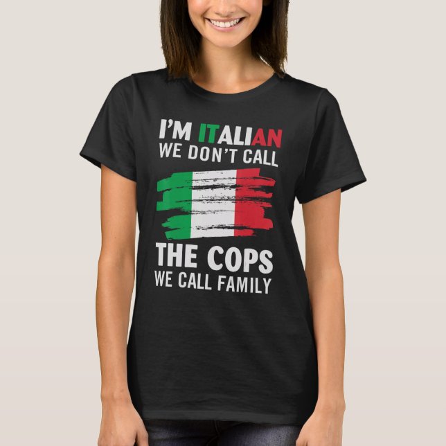 Ich bin Italienerin. Wir nennen nicht die Polizist T-Shirt (Vorderseite)