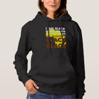 Ich bin jeden Monat schwarz, aber diesen Monat bin Hoodie