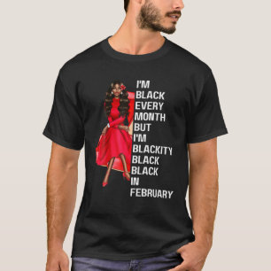 Ich bin jeden Monat schwarz, aber ich bin schwarz  T-Shirt
